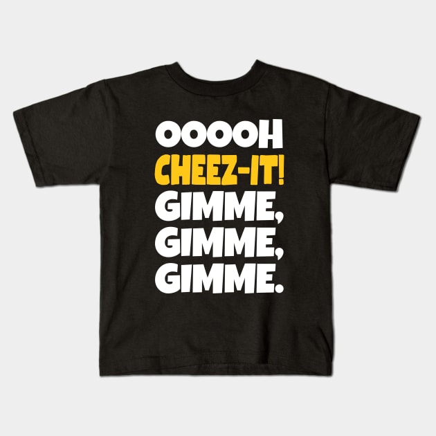 Cheez-it? Gimme some! Kids T-Shirt by mksjr